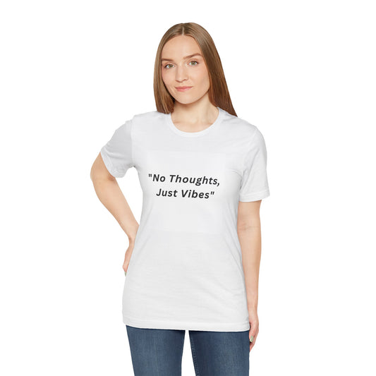 "No Thoughts, Just Vibes" Unisex Jersey Tee, Casual T-Shirt, Gift for Friends, Relaxed Fit Top, Perfect for Summer