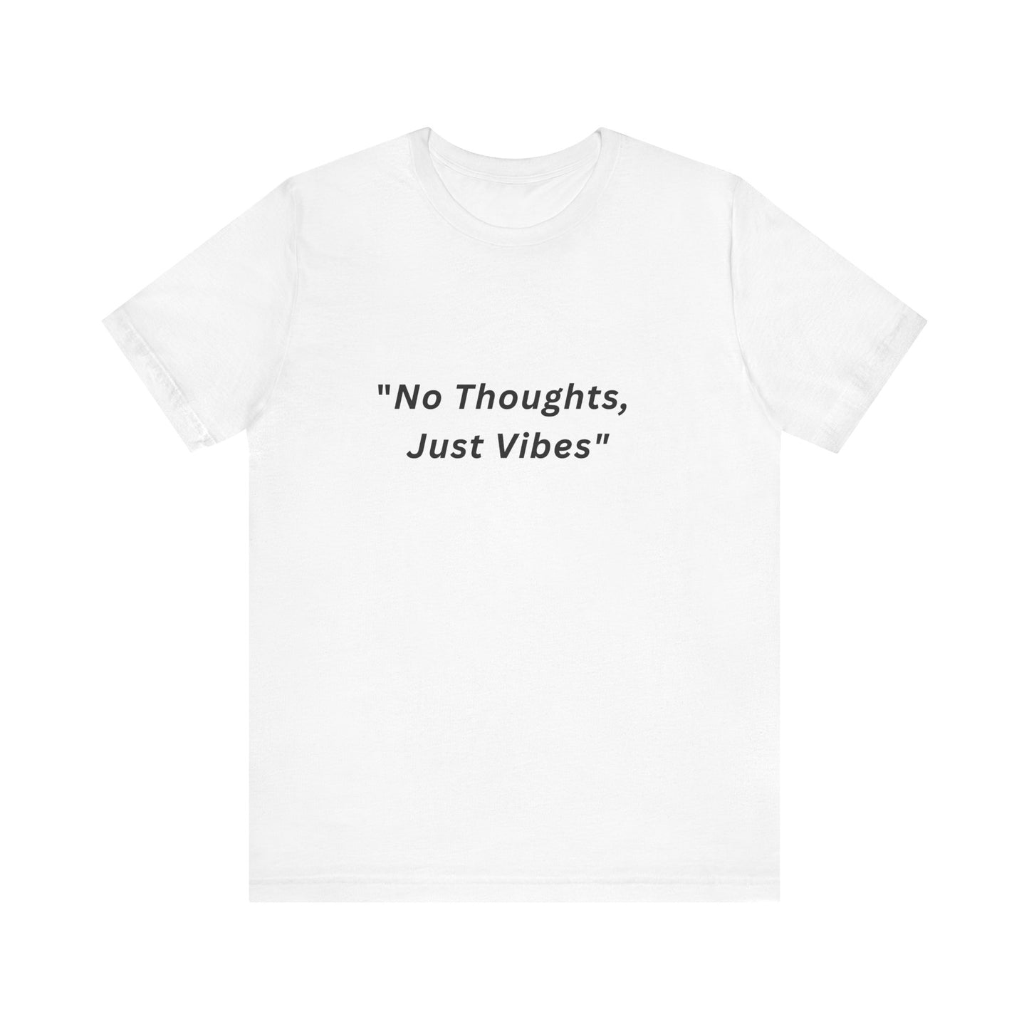 "No Thoughts, Just Vibes" Unisex Jersey Tee, Casual T-Shirt, Gift for Friends, Relaxed Fit Top, Perfect for Summer